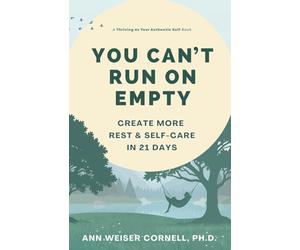 You Can't Run on Empty: Create More Rest and Self-Care in 21 Days