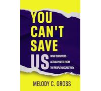 You Can't Save Us: What Survivors Actually Need from the People Around Them