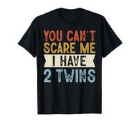 You Can't Scare Me I Have 2 Twins Funny Family Retro T-Shirt