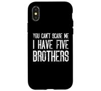 You Can't Scare Me I Have Five Brothers - Assortiment amusant Coque pour iPhone X/XS