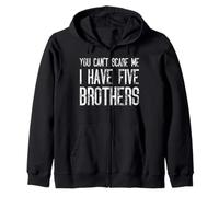 You Can't Scare Me I Have Five Brothers - Assortiment amusant Sweat à Capuche