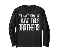 You Can't Scare Me I Have Four Brothers - Assortiment amusant Manche Longue