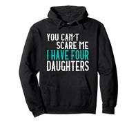 You Can't Scare Me I Have Four Daughters Quatre Filles Sweat à Capuche