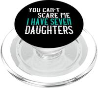 You Can't Scare Me I Have Seven Daughters Sept Filles PopSockets PopGrip pour MagSafe