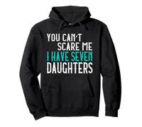 You Can't Scare Me I Have Seven Daughters Sept Filles Sweat à Capuche