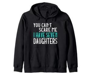 You Can't Scare Me I Have Seven Daughters Sept Filles Sweat à Capuche