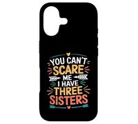 You Can't Scare Me I Have Three Sisters Funny Brother Jokes Coque pour iPhone 17