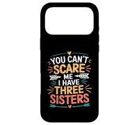 You Can't Scare Me I Have Three Sisters Funny Brother Jokes Coque pour iPhone 17 Pro Max