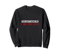 You Can't Scare Me I Have Three Sisters - Sweatshirt