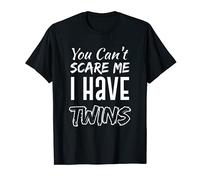 You Can't Scare Me I Have Twins Mom Dad Twin T-Shirt