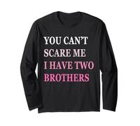 You Can't Scare Me I Have Two Brother | Funny Sisters Gift Manche Longue
