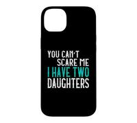 You Can't Scare Me I Have Two Daughters Deux Filles Coque pour iPhone 14 Plus