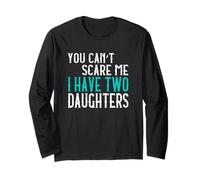 You Can't Scare Me I Have Two Daughters Deux Filles Manche Longue