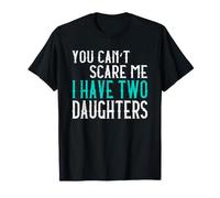You Can't Scare Me I Have Two Daughters Deux Filles T-Shirt