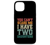 You Can't Scare Me I Have Two Daughters, Funny Mom Dad Coque pour iPhone 13