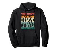 You Can't Scare Me I Have Two Daughters, Funny Mom Dad Sweat à Capuche