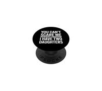 You Can't Scare Me I Have Two Daughters PopSockets PopGrip Adhésif