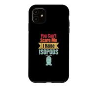 You Can't Scare Me I Raise Isopods Pilule Amusante Roly Poly Coque pour iPhone 11