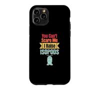 You Can't Scare Me I Raise Isopods Pilule Amusante Roly Poly Coque pour iPhone 11 Pro