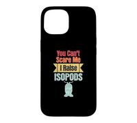 You Can't Scare Me I Raise Isopods Pilule Amusante Roly Poly Coque pour iPhone 15