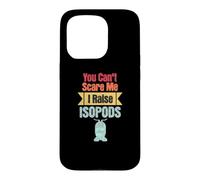 You Can't Scare Me I Raise Isopods Pilule Amusante Roly Poly Coque pour iPhone 15 Pro