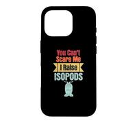 You Can't Scare Me I Raise Isopods Pilule Amusante Roly Poly Coque pour iPhone 16 Pro