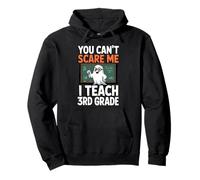 You Cant Scare Me I Teach Enseignant 3e année Sweat à Capuche