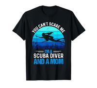 You Can't Scare Me I'm A Scuba Diver and A Mom Divers Diving T-Shirt