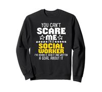 You can't scare me I'm a social worker I 've heard it Sweatshirt