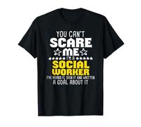 You can't scare me I'm a social worker I 've heard it T-Shirt
