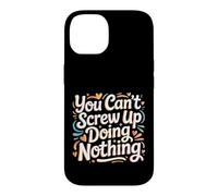 You Can't Screw Up Doing Nothing Lazy Logic Jokes - Coque pour iPhone 14