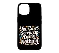 You Can't Screw Up Doing Nothing Lazy Logic Jokes - Coque pour iPhone 15