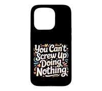 You Can't Screw Up Doing Nothing Lazy Logic Jokes - Coque pour iPhone 15 Pro