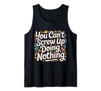 You Can't Screw Up Doing Nothing Lazy Logic Jokes - Débardeur