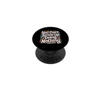 You Can't Screw Up Doing Nothing Lazy Logic Jokes - PopSockets PopGrip Adhésif