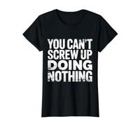 You Can't Screw Up Doing Nothing Lazy Logic Jokes - T-Shirt Graphique avec Valeur, Femme, Noir, S