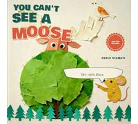 You Can't See a Moose: A Funny Hide-and-Seek Story for Kids Ages 4-8