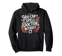 You Can't Spell Doctor Without CT Hospital Radiology - Sweat à Capuche