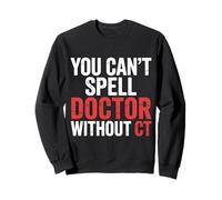 You Can't Spell Doctor Without CT Hospital Radiology |- Sweatshirt