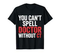 You Can't Spell Doctor Without CT Hospital Radiology |- T-Shirt