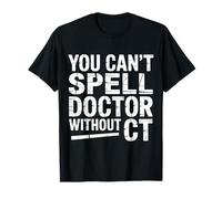 You Can't Spell Doctor Without CT Hospital Radiology - T-Shirt