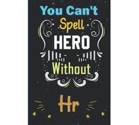 you can't spell hero without hr notebook: Funny Office Notebook, Office Journals, (Gag Gifts For Coworkers ), Great HR Manager Gifts 6x9 College Ruled Notebook