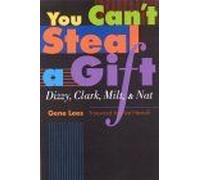 You Can't Steal A Gift : Dizzy, Clark, Milt, And Nat