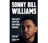 You Cant Stop The Sun From Shining by Sonny Bill Williams Sonny Bill Williams (Auteur)