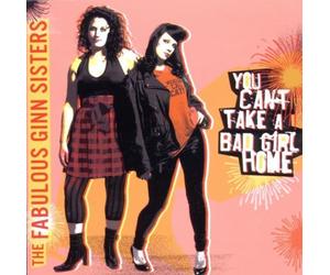 You Can't Take a Bad Girl Home by Fabulous Ginn Sisters (2010-09-28)
