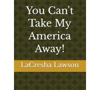 You Can't Take My America Away!
