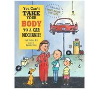 You Can't Take Your Body To A Car Mechanic!: A Book About What Makes You Sick
