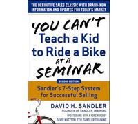 You Can't Teach a Kid to Ride a Bike at a Seminar – Sandler Training's 7-Step System – 2e édition
