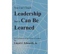 You Can't Teach Leadership, But It Can Be Learned