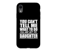 You Cant Tell Me What to Do Not My Daughter Father's Day Coque pour iPhone XR